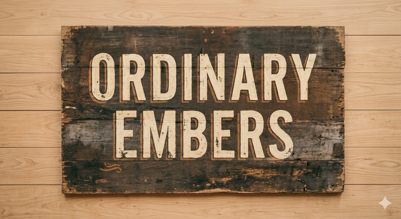 Ordinary Embers